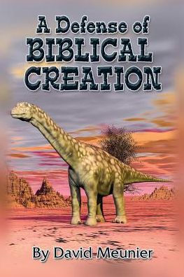 A Defense Of Biblical Creation