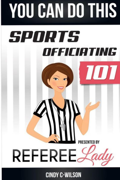 You Can Do This: Sports Officiating 101 Presented By Referee Lady
