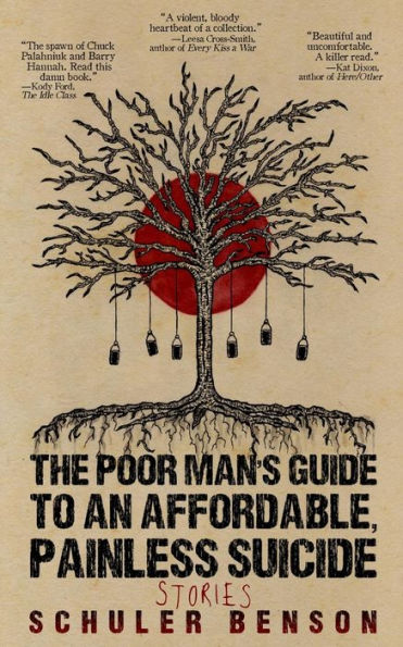 The Poor Man'S Guide To An Affordable, Painless Suicide: Stories