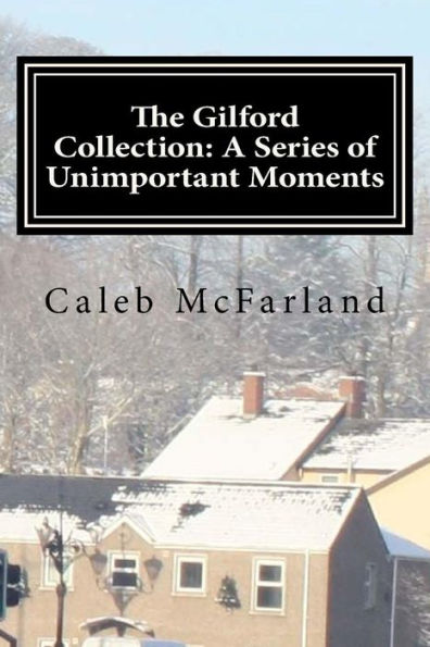 The Gilford Collection: A Series Of Unimportant Moments