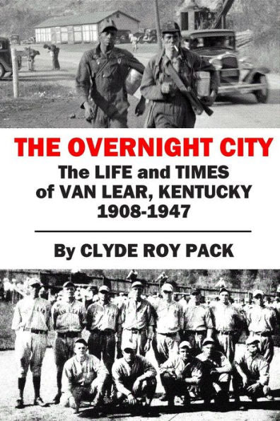 The Overnight City: The Life And Times Of Van Lear, Kentucky, 1908-1947