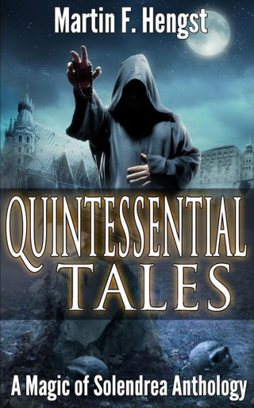 Quintessential Tales : A Magic Of Solendrea Anthology (The Magic Of Solendrea)