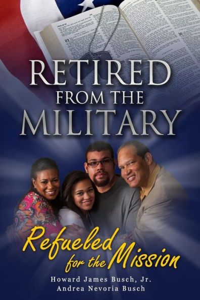Retired From The Military, Refueled For The Mission