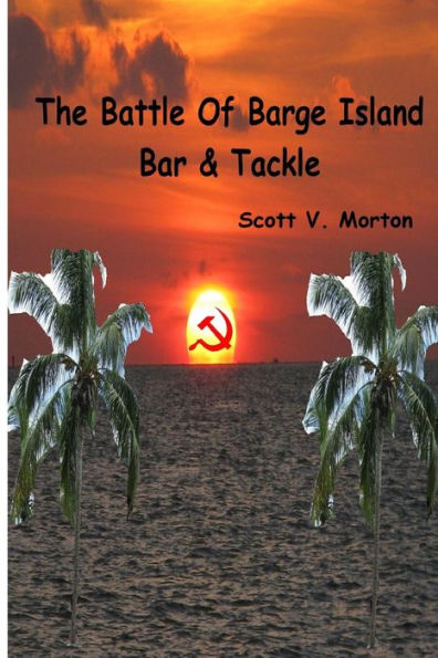 The Battle Of Barge Island Bar & Tackle (Scare Johnson Series)