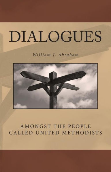 Dialogues: Amongst The People Called United Methodists