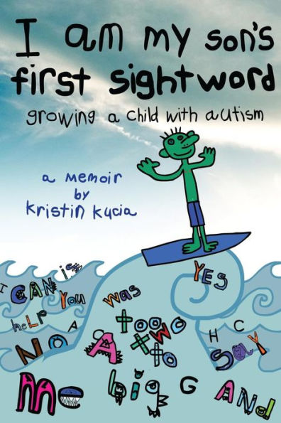 I Am My Son'S First Sightword: Growing A Child With Autism