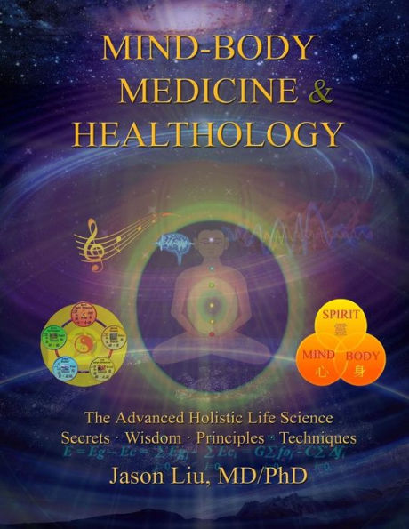 Mind-Body Medicine & Healthology: Mind-Body-Spirit Science & Practice