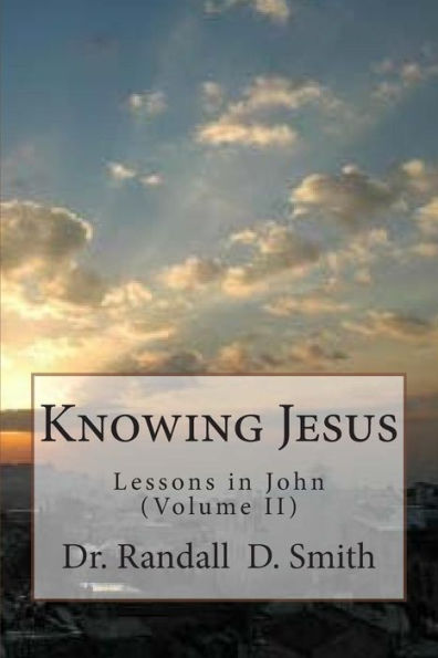 Knowing Jesus: Lessons In John (Volume Ii)