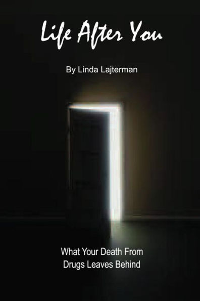 Life After You: What Your Death From Drugs Leaves Behind