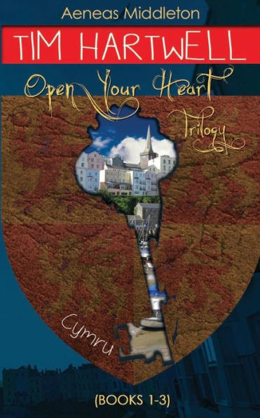 Tim Hartwell: Open Your Heart Trilogy: (Books 1-3 Of The Tim Hartwell Series) (Tim Hartwell Series Ennealogy)