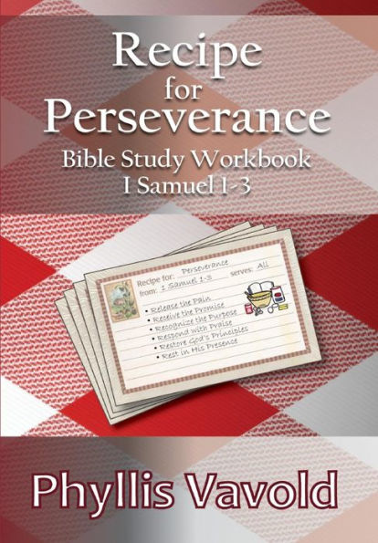 Recipe For Perserverance: Bible Study Workbook 1 Samuel 1-3