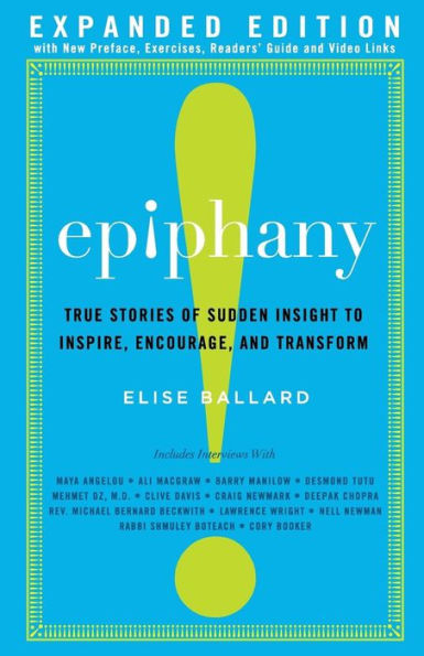 Epiphany: True Stories Of Sudden Insight To Inspire, Encourage And Transform, Expanded Edition
