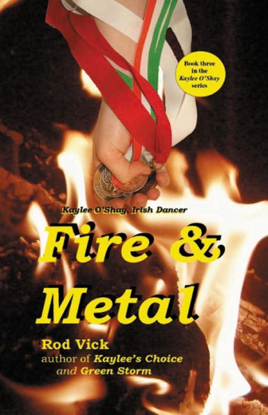 Fire & Metal (The Kaylee O'Shay, Irish Dancer Series)
