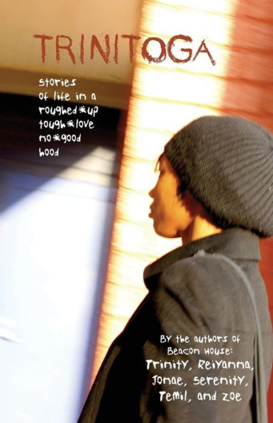 Trinitoga: Stories Of Life In A Roughed-Up, Tough-Love, No-Good Hood (Shout Mouse Press Young Adult Books)