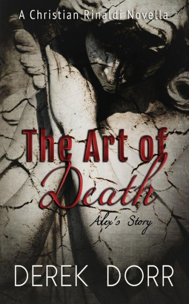 The Art Of Death: Alex'S Story (A Christian Rinaldi Novella)