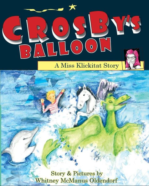 Crosby'S Balloon: A Miss Klickitat Story (Miss Klickitat Stories)
