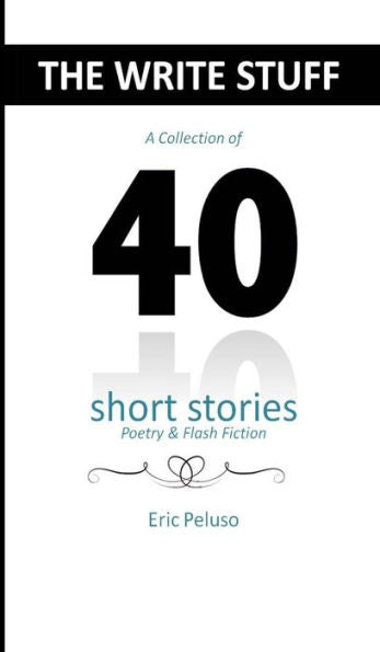 The Write Stuff: 40 Short Stories, Poetry & Flash Fiction