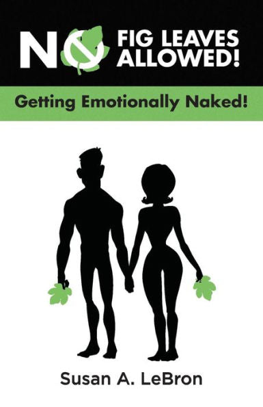 No Fig Leaves Allowed!: Getting Emotionally Naked!