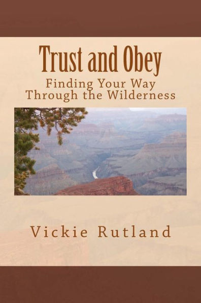 Trust And Obey: Finding Your Way Through The Wilderness