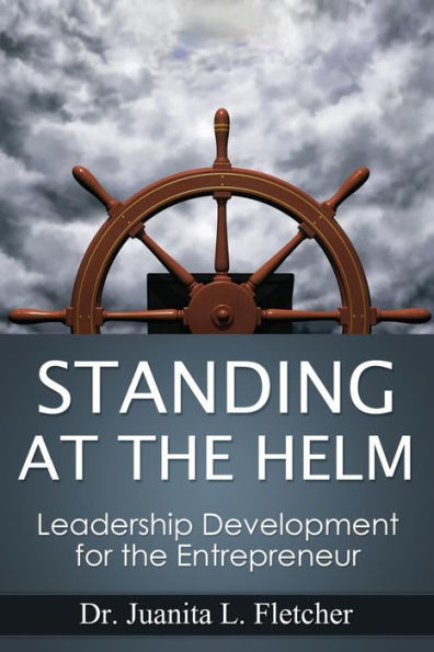 Standing At The Helm: Leadership Development For The Entrepreneur