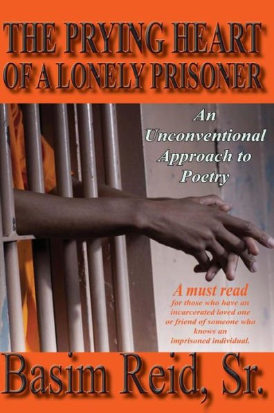 The Prying Heart Of A Lonely Prisoner: An Unconventional Approach To Poetry