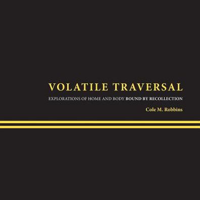 Volatile Traversal: Explorations Of Home And Body Bound By Recollection