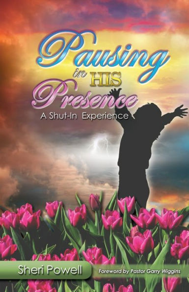 Pausing In His Presence: A Shut-In Experience