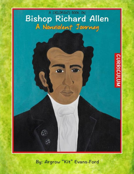 A Children'S Book On Bishop Richard Allen: A Nonviolent Journey (Curriculum)