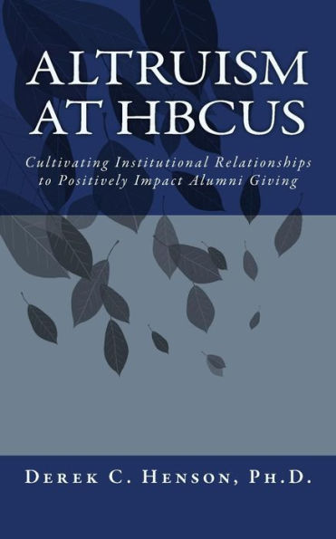 Altruism At Hbcus: Cultivating Institutional Relationships To Positively Impact Alumni Giving