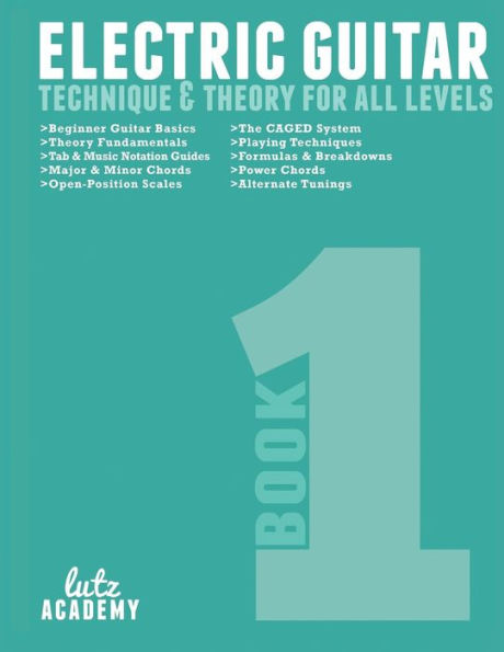 Electric Guitar: Technique & Theory For All Levels (Electric Guitar For All Levels)