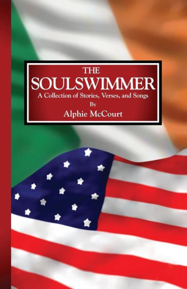 The Soulswimmer: A Collection Of Stories, Verses, And Songs