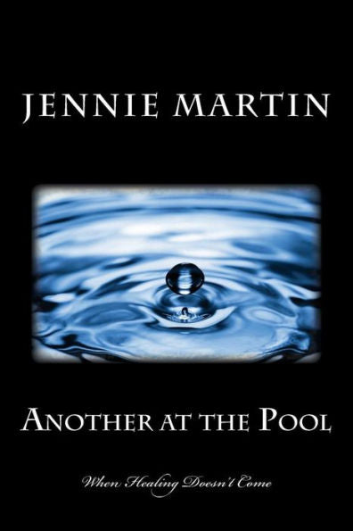 Another At The Pool: When Healing Doesn'T Come