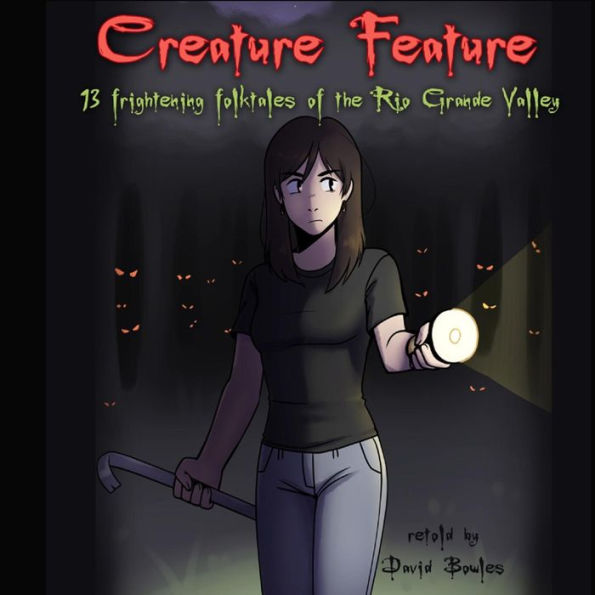 Creature Feature: 13 Frightening Folktales Of The Rio Grande Valley