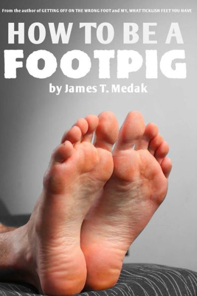How To Be A Footpig