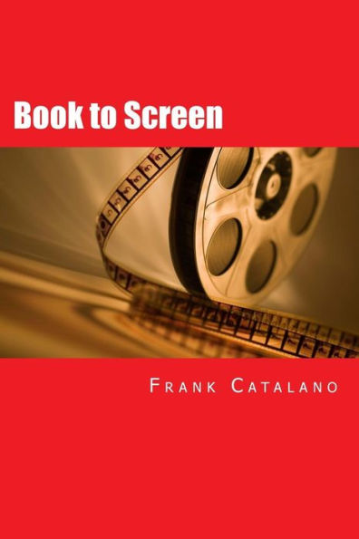Book To Screen: How To Adapt Your Novel Into A Screenplay