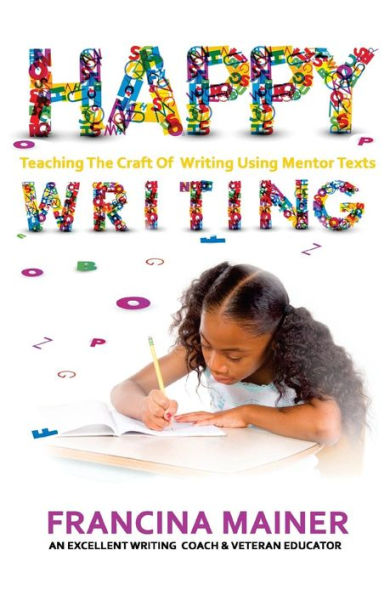 Happy Writing: Teaching The Craft Of Writing Using Mentor Text