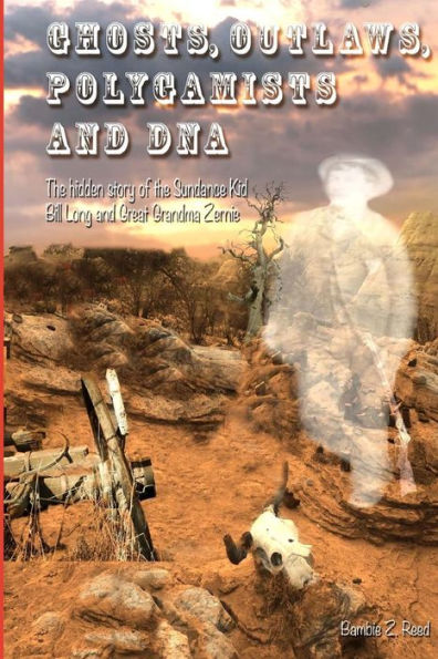Ghosts, Outlaws, Polygamists And Dna: Dancing With The Ghost Of Sundance (Welcome To The Fabric Of The Universe)