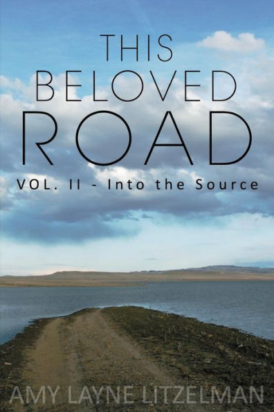 This Beloved Road Vol. Ii: Into The Source