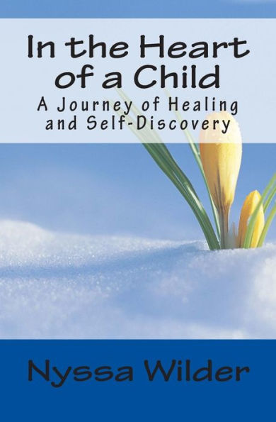 In The Heart Of A Child: A Journey Of Healing And Self-Discovery
