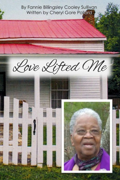 Love Lifted Me: The Story Of Fannie Billingsley Cooley Sullivan