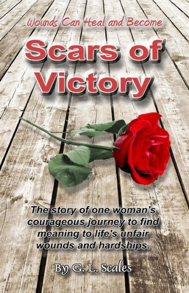 Scars Of Victory: Wounds Can Heal And Become Scars Of Victory