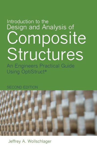 Introduction To The Design And Analysis Of Composite Structures: An Engineers Practical Guide Using Optistruct
