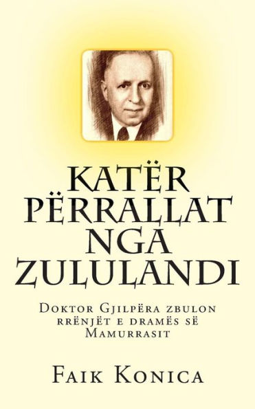 Katër Përrallat Nga Zululandi: Doktor Gjilpëra Zbulon Rrënjët E Dramës Së Mamurrasit (Albanian Edition)