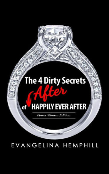 The 4 Dirty Secrets Of After Happily Ever After (Power Woman Editon)