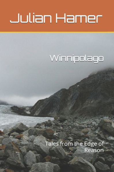 Winnipolago: Tales From The Edge Of Reason