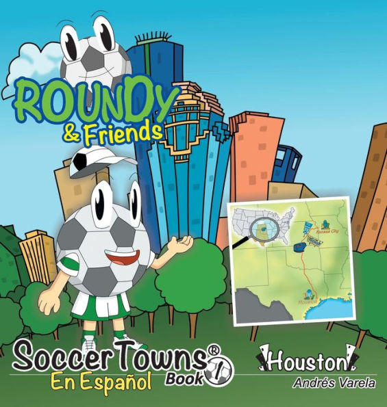 Roundy And Friends - Houston: En Español (Soccertowns Series Spanish) (Spanish Edition)