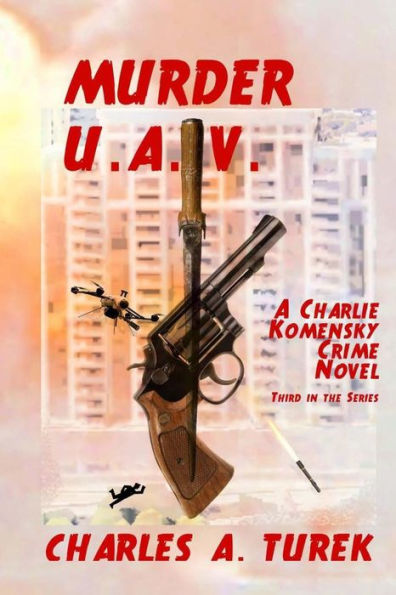 Murder U.A.V. (A Charlie Komensky Novel)