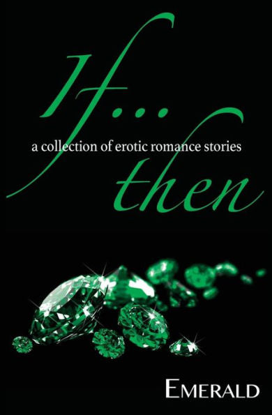 If... Then: A Collection Of Erotic Romance Stories