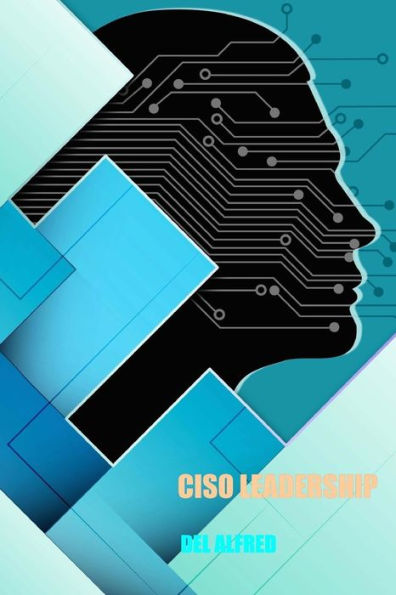 Ciso Leadership: Cyber Security Top Cop