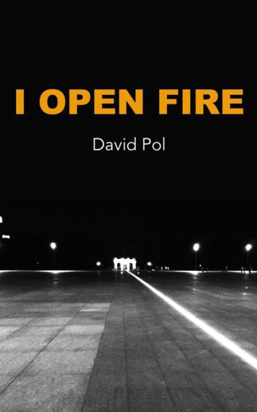 I Open Fire: Poems